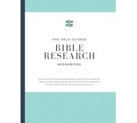 The Self-Guided Bible Research Workbook: Explore the historical and theological roots of how we got the Bible we use today and the people who shaped ... faith with guided, simple research questions.