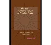 The Self-Hacker’s Guide to No Bad Parts: Automate Awareness and Heal Within