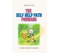 The Self Help Path Forward: 59 Exercises to Help You Move Ahead with Clarity and Strength