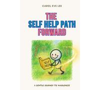 The Self Help Path Forward: 59 Exercises to Help You Move Ahead with Clarity and Strength