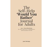 The Self-Help ‘Would You Rather’ Journal for Adults: 200+ Deep Questions for Self-Discovery, Mindfulness, and Personal Growth