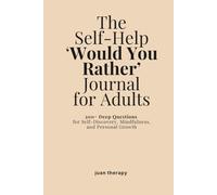 The Self-Help ‘Would You Rather’ Journal for Adults: 200+ Deep Questions for Self-Discovery, Mindfulness, and Personal Growth