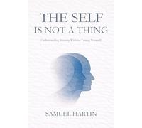 The Self is Not a Thing: Understanding Identity Without Losing Yourself