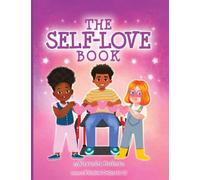 The Self-Love Book: A kids book about loving yourself, accepting who you are and celebrating what makes you special! (2nd edition)
