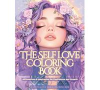 The Self Love Coloring Book: Affirmations & Inspiration for Confidence, Calm, and Growth (Mystical Hue Realm)
