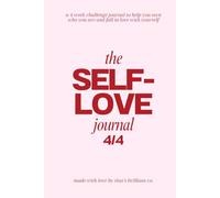 The Self Love Journal 4/4: a 4-w hallenge to help you own who you are and fall in love with yourself