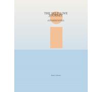 The Self-Love Journey: A Calm and Practical Guide to Peace, Confidence, and Purpose