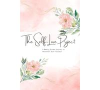 The Self-Love Project: A Guided Journal to Heal, Grow, and Come Home to Yourself