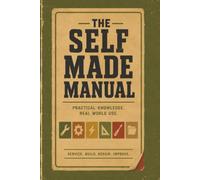 The Self Made Manual: The Manual You Never Got: A No-Nonsense Guide to Pricing, Marketing, and Running a Small Service Business