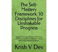 The Self-Mastery Framework: 10 Disciplines for Unshakable Progress