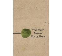 The Self Never Forgotten: A small, personal philosophy