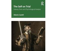 The Self on Trial: Literary Form and Psychological Analysis