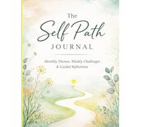 The Self Path Journal.: A Year of Intentional Growth