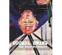 The Self-Portraits of Ouchul Hwang: Painting, Drawing, and the Process of Becoming