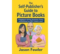 The Self-Publisher's Guide to Picture Books