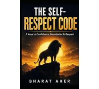 The Self Respect Code: 7 Keys to Confidence, Boundaries & Respect