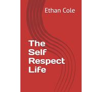 The Self Respect Life: 4 (The Calm Strength Series)