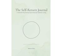 The Self-Return Journal: A Gentle 90-Day Nervous System Reset for Authentic Living