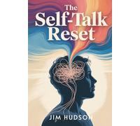 The Self-Talk Reset: Daily Affirmations to Rewire Your Mind, End Self-Doubt, and Build Quiet Confidence
