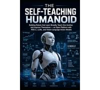 The Self-Teaching Humanoid: Building Robots that Learn Broadly, Teach One Another, and Improve Themselves -- an Open Platform with ROS 2, LLMs, and Vision-Language-Action Models