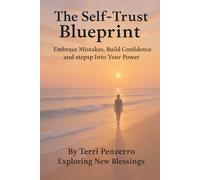 The Self-Trust Blueprint: Embrace Mistakes, Build Confidence, and Step into Your Power