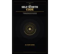 The Self-Worth Code: Why You Still Feel Not Enough - and the Neuroscience System to Rebuild Self-Worth, Eliminate Insecurity, and Become Confident From Within (The High-Value Self System™)