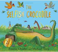 The Selfish Crocodile Anniversary Edition: A Timeless Tale of Friendship and Kindness!