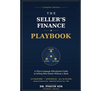 The Seller's Finance Playbook: Sell Your Property, Become the Bank: Seller Financing for Sellers, Buyers, and Investors - Deal Structures, Legal Protection, and Owner-Financed Notes