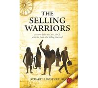 The Selling Warriors: Achieve Sales EXCELLENCE with the Code of a Selling Warrior!