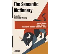 The Semantic Dictionary: English / Spanish Vocabulary Organized by Meaning. Nouns - Volume 2 (English / Spanish Semantic Dictionary)