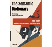 The Semantic Dictionary: English / Spanish Vocabulary Organized by Meaning. Verbs - Volume 1 (English / Spanish Semantic Dictionary)