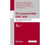 The Semantic Web - ISWC 2024: 23rd International Semantic Web Conference, Baltimore, MD, USA, November 11-15, 2024, Proceedings, Part I: 15231 (Lecture Notes in Computer Science)