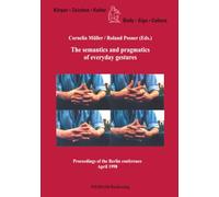 The semantics and pragmatics of everyday gestures (Körper, Zeichen, Kultur /Body, Sign, Culture)