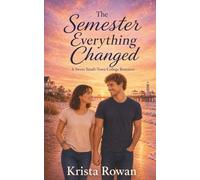 The Semester Everything Changed: A Sweet Small-Town College Romance