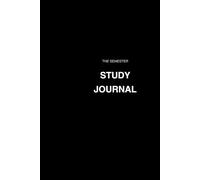 The Semester Study Journal: 16 Weeks of Learning How You Learn Best