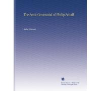 The Semi-Centennial of Philip Schaff