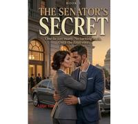 The Senator’s Secret: A Forbidden Political Romance: 5 (The Women Who Walked Away)