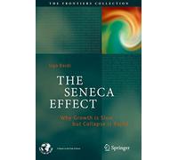 The Seneca Effect: Why Growth is Slow but Collapse is Rapid (The Frontiers Collection)