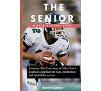 The senior (Movie review) 2025: Based on “The True Story of Mike Flynt’s Football Comeback the Cast, production and behind the scenes