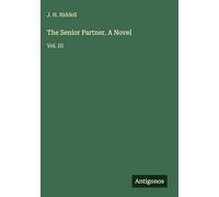 The Senior Partner. A Novel: Vol. III