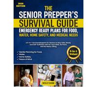 The Senior Prepper’s Survival Guide: Emergency Ready Plans for Food, Water, Home Safety, and Medical Needs: A 5-in-1 Survival Blueprint for Seniors to Stay Safe, Ready, and Self-Sufficient