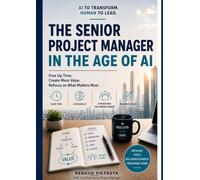 The Senior Project Manager in the Age of AI: AI TO TRANSFORM. HUMAN TO LEAD.
