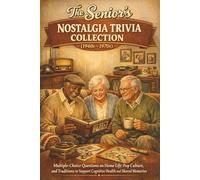 The Senior’s Nostalgia Trivia Collection (1940s-1970s): Multiple-Choice Questions on Home Life, Pop Culture, and Traditions to Support Cognitive Health and Shared Memories