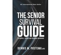 The Senior Survival Guide to Dental, Vision, and Hearing Insurance: Stop the Guessing and Get the Coverage You Deserve
