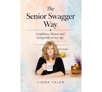 The Senior Swagger Way: Confidence, Humor, and Living Fully at Any Age (The Senior Swagger Series)