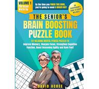 The Senior's Brain Boosting Puzzle Book: 117 Relaxing Mental Fitness Puzzles To Improve Memory, Sharpen Focus, Strengthen Cognitive Function, Boost ... (An EveryPerson's Guide to Senior Wellness)