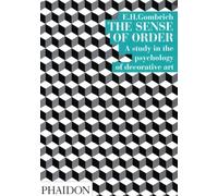 The Sense Of Order. A Study In The Psychology Of Decorative Art: Edition en langue anglaise (The Wrightsman Lectures, V. 9)