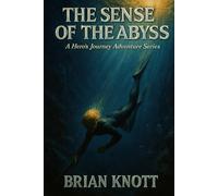 THE SENSE OF THE ABYSS: A HERO’S JOURNEY ADVENTURE SERIES