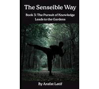 The Senseible Way: The Pursuit of Knowledge leads to the Gardens