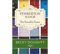 The Sensible Sister: A Series About Found Family, Friendship, and Happily Ever After (Pemberton Manor)